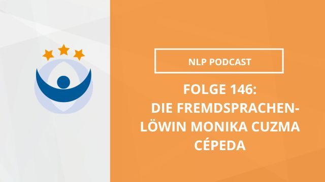 NLP Podcast 146: Die Fremdsprachen-Löwin Monika Cuzma Cépeda