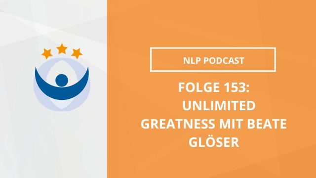 NLP Podcast 153: Unlimited Greatness mit Beate Glöser
