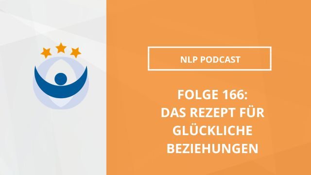 NLP Podcast 166: Das Rezept für glückliche Beziehungen