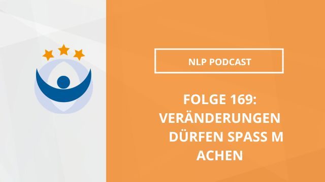 NLP Podcast 169: Veränderungen dürfen Spaß machen
