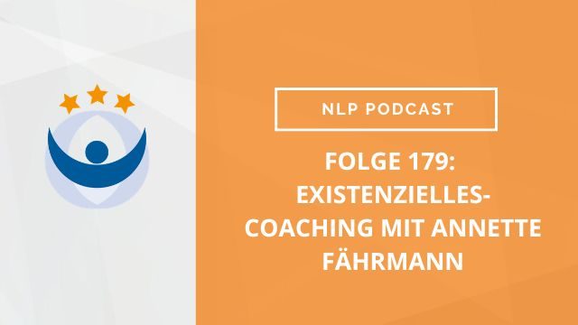 NLP Podcast 179: Existenzielles-Coaching mit Annette Fährmann