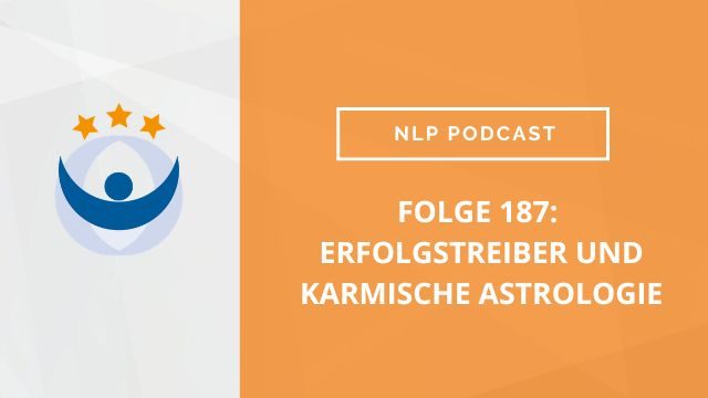 NLP Podcast 187: Erfolgstreiber und karmische Astrologie