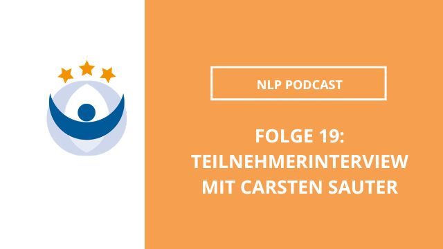 NLP Podcast 19: Teilnehmerinterview mit Carsten Sauter