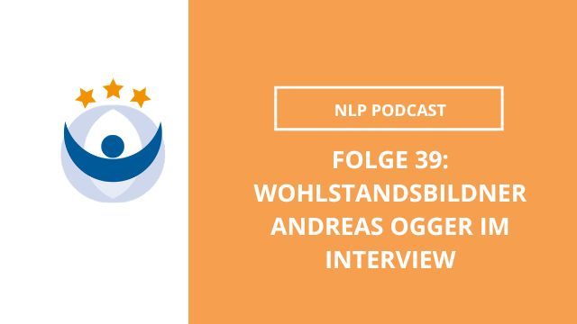 NLP Podcast 39: Wohlstandsbildner Andreas Ogger im Interview