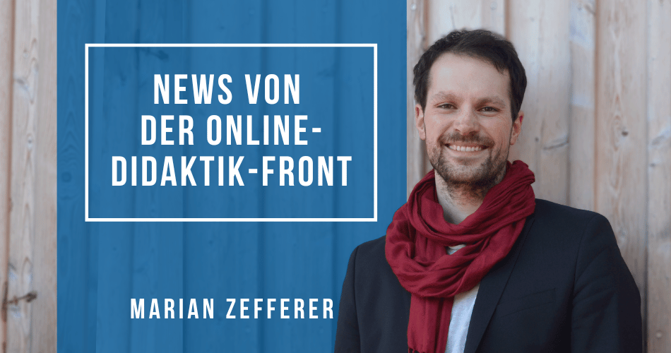 News von der Online-Didaktik-Front mit Marian Zefferer