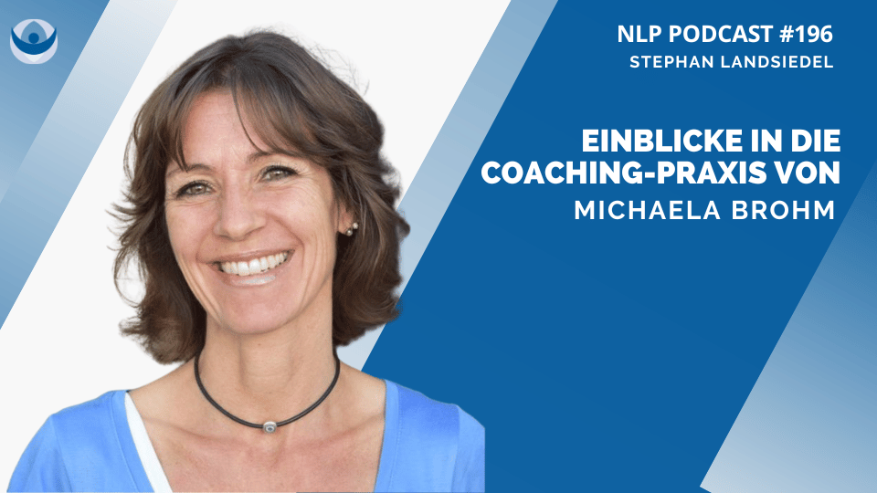 NLP Podcast 196: Einblicke in die Coaching-Praxis von Michaela Brohm