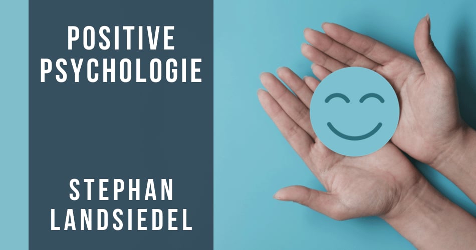 Einführung in die Positive Psychologie mit Stephan Landsiedel (16.05.2024)