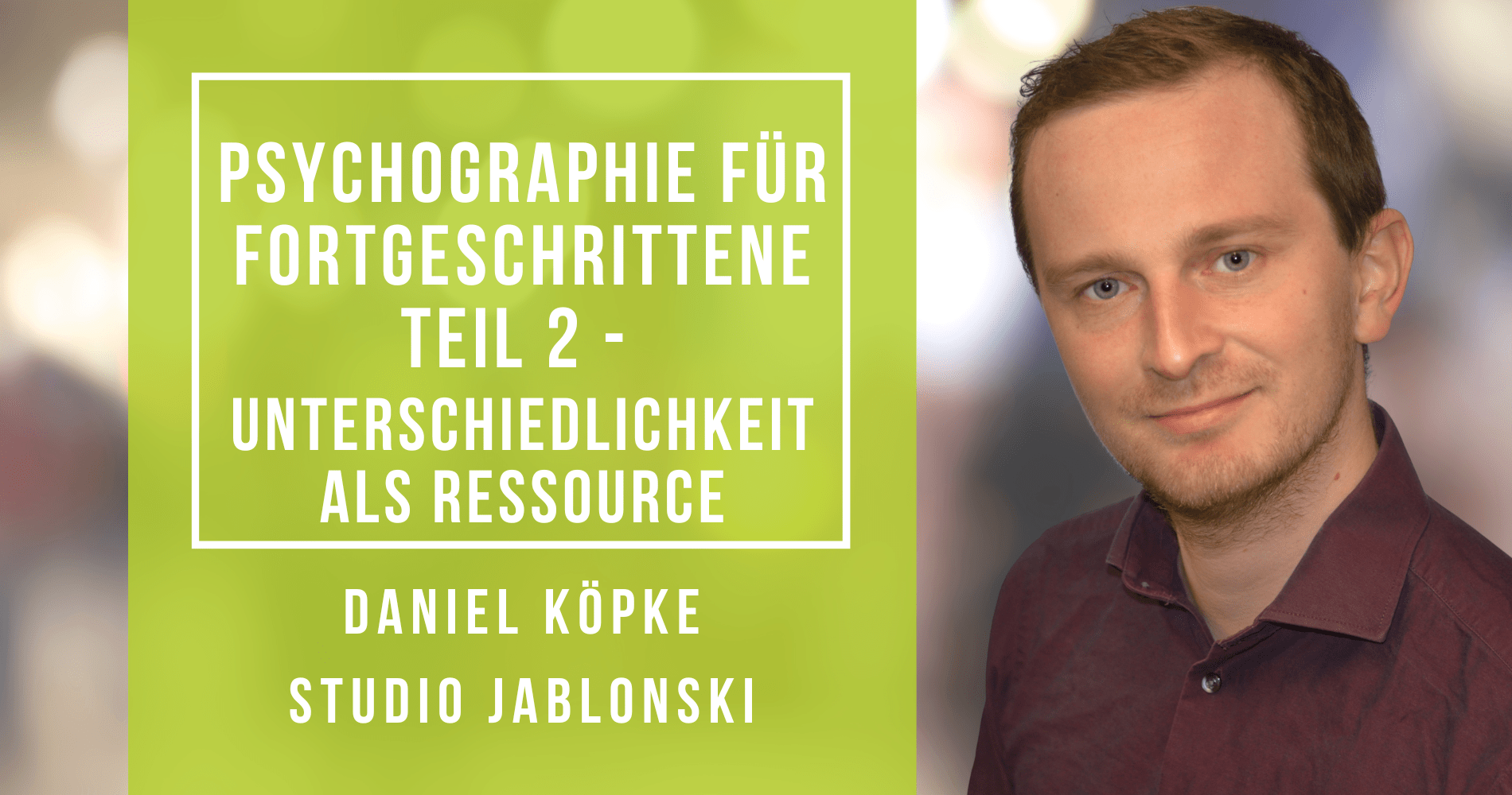 Psychographie für Fortgeschrittene Teil 2