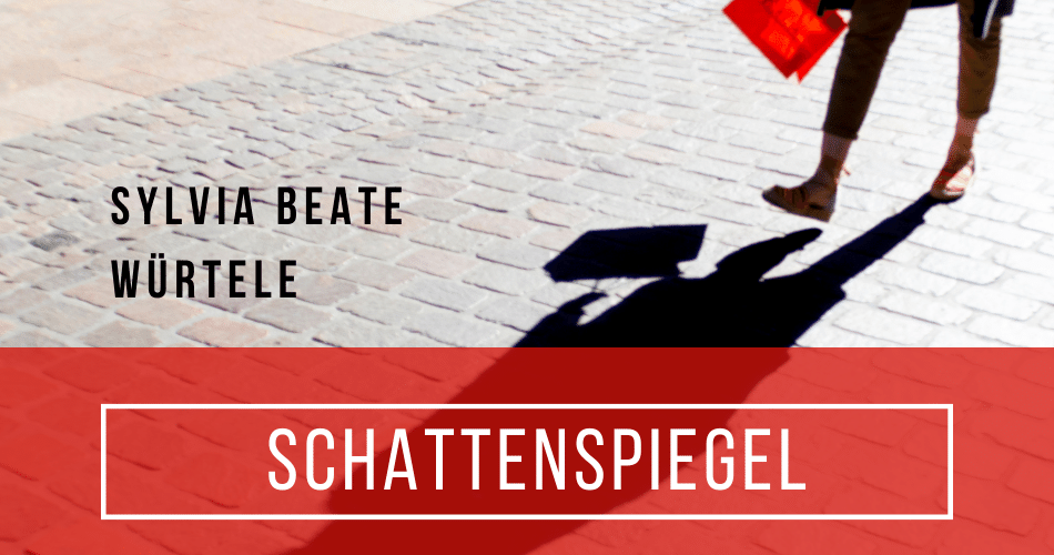 Schattenspiegel mit Sylvia Beate Würtele