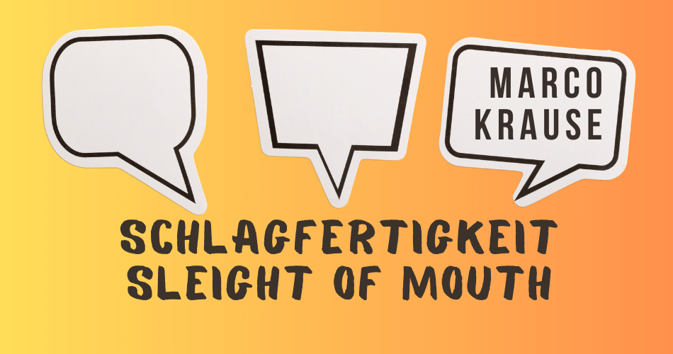 Schlagfertigkeit, Sleight of Mouth