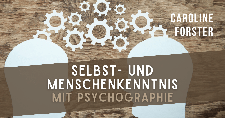 Selbst- und Menschenkenntnis mit Psychographie