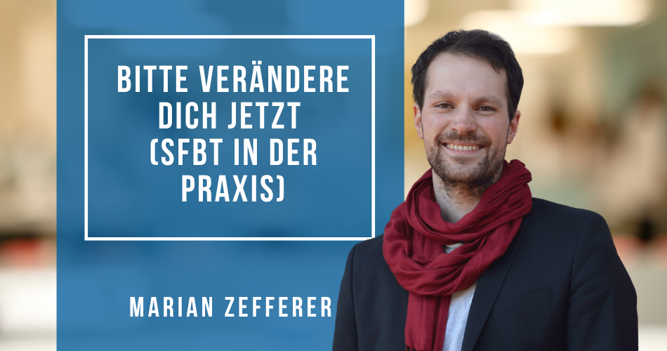 Bitte verändere Dich JETZT (SFBT in der Praxis)