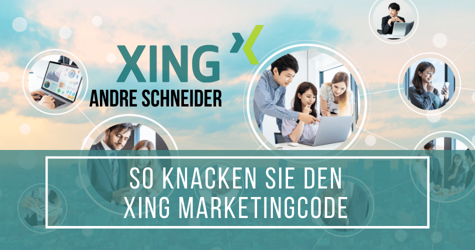 So knacken Sie den XING Marketingcode