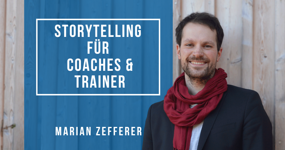 Storytelling für Coaches & Trainer - mehr Wirkung in weniger Zeit (27.5.25) mit Marian Zefferer