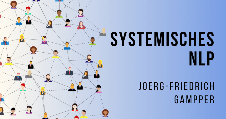 Systemisches NLP mit Joerg-Friedrich Gampper