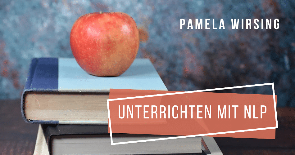 Unterrichten mit NLP mit Pamela Wirsing