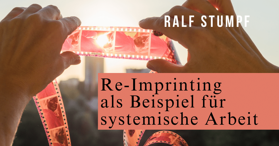 Re-Imprinting als Beispiel für systemische Arbeit