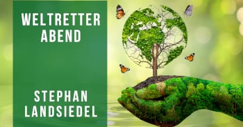 Weltretter-Abend mit Stephan Landsiedel am 13.06. 2024