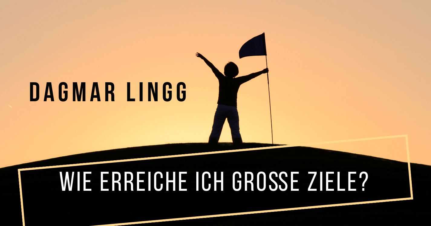 Wie erreiche ich große Ziele?