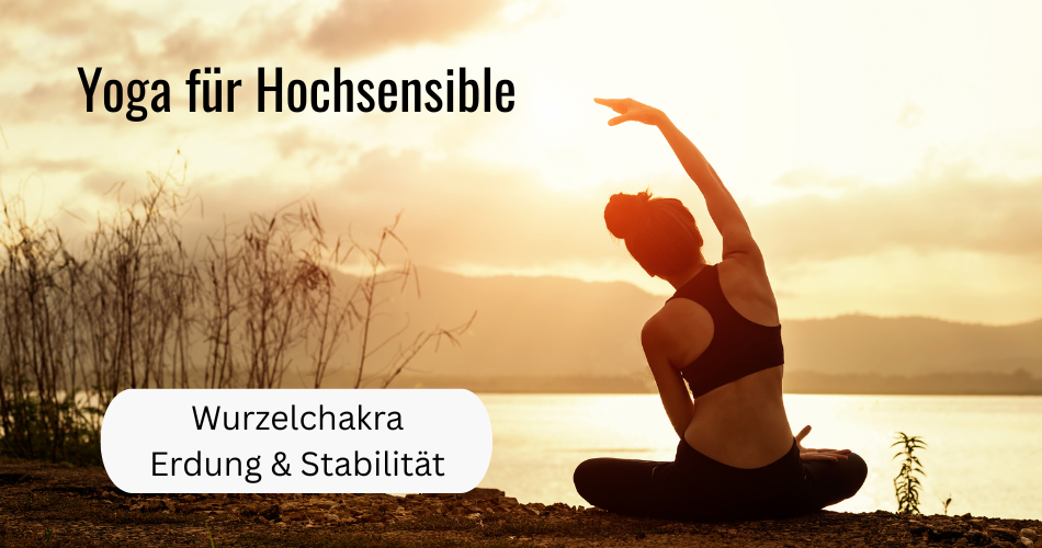 Yoga für Hochsensible: 7 Chakren - Wurzelchakra (1)
